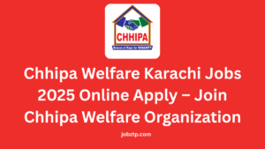 Chhipa Welfare Karachi Jobs 2025 Online Apply – Join Chhipa Welfare Organization
